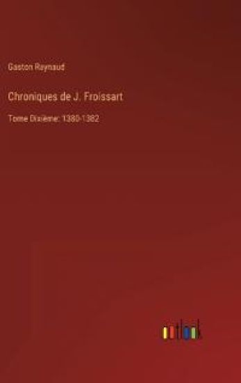 Chroniques de J. Froissart
