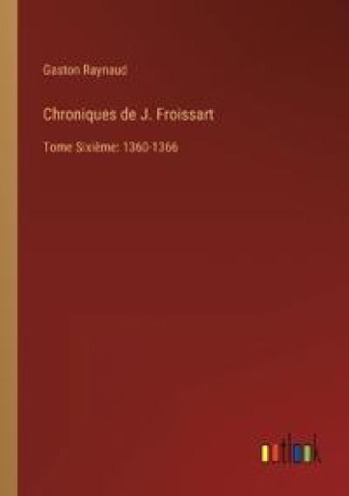 Chroniques de J. Froissart