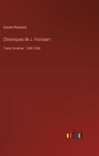 Chroniques de J. Froissart