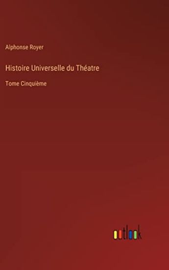 Histoire Universelle du Théatre