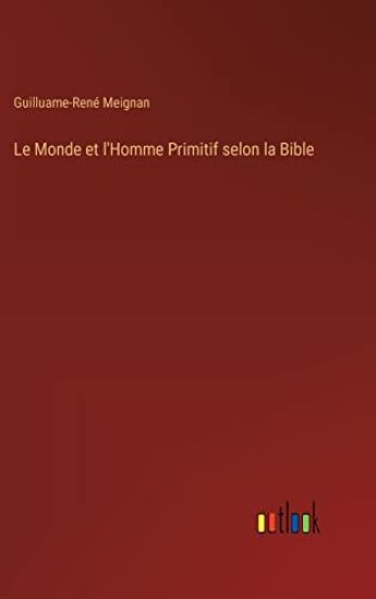 Le Monde et l'Homme Primitif selon la Bible