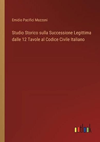 Studio Storico sulla Successione Legittima dalle 12 Tavole al Codice Civile Italiano