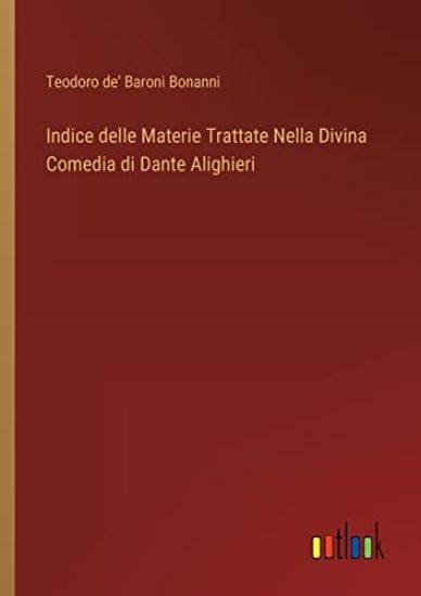 Indice delle Materie Trattate Nella Divina Comedia di Dante Alighieri