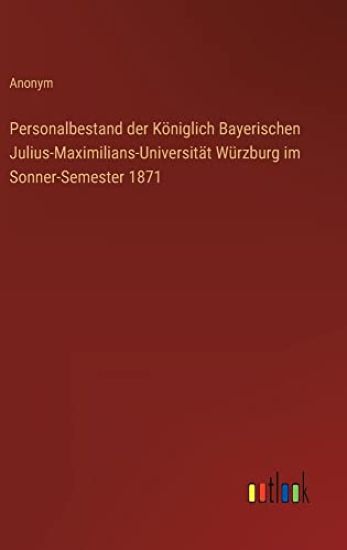 Personalbestand der Königlich Bayerischen Julius-Maximilians-Universität Würzburg im Sonner-Semester 1871
