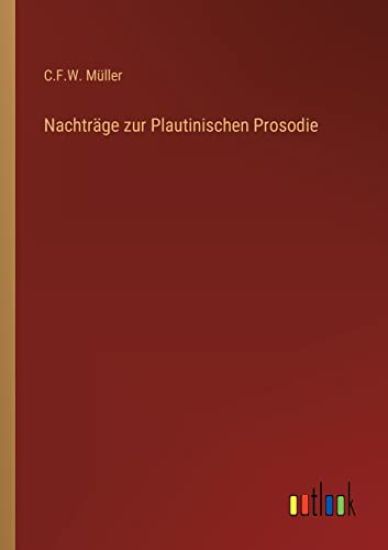 Nachträge zur Plautinischen Prosodie