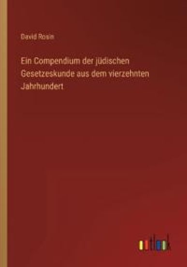 Ein Compendium der jüdischen Gesetzeskunde aus dem vierzehnten Jahrhundert