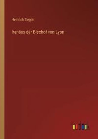 Irenäus der Bischof von Lyon
