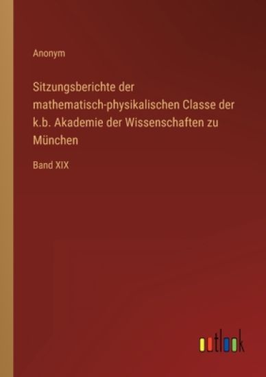 Sitzungsberichte der mathematisch-physikalischen Classe der k.b. Akademie der Wissenschaften zu München