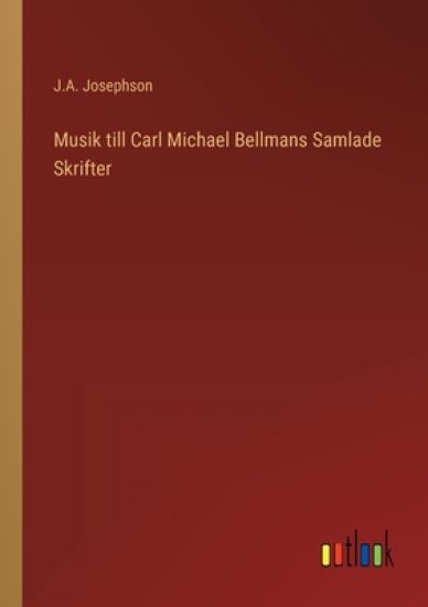 Musik till Carl Michael Bellmans Samlade Skrifter