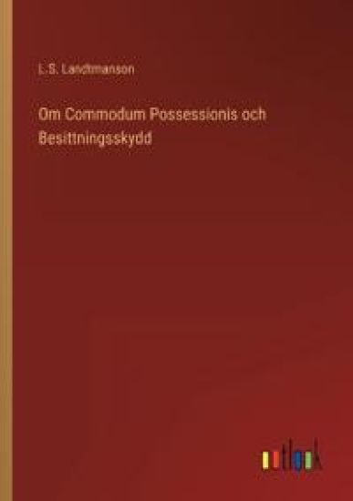 Om Commodum Possessionis och Besittningsskydd