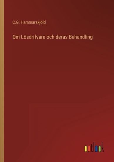 Om Lösdrifvare och deras Behandling