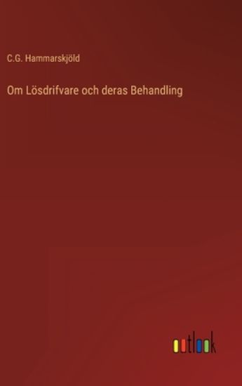 Om Lösdrifvare och deras Behandling