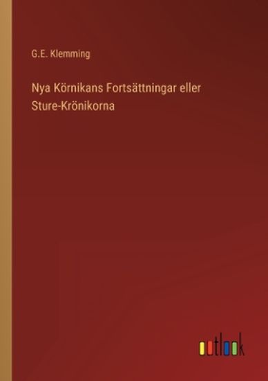 Nya Körnikans Fortsättningar eller Sture-Krönikorna