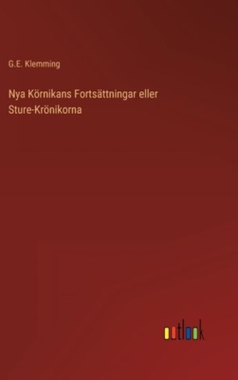Nya Körnikans Fortsättningar eller Sture-Krönikorna