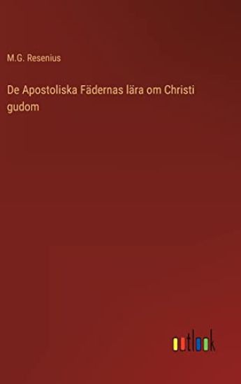 De Apostoliska Fädernas lära om Christi gudom