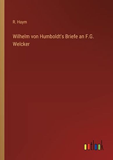 Wilhelm von Humboldt's Briefe an F.G. Welcker