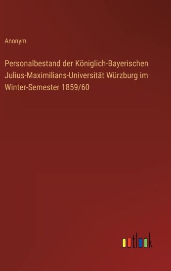 Personalbestand der Königlich-Bayerischen Julius-Maximilians-Universität Würzburg im Winter-Semester 1859/60