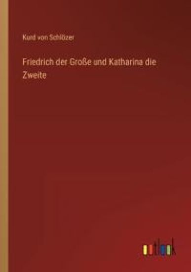 Friedrich der Große und Katharina die Zweite