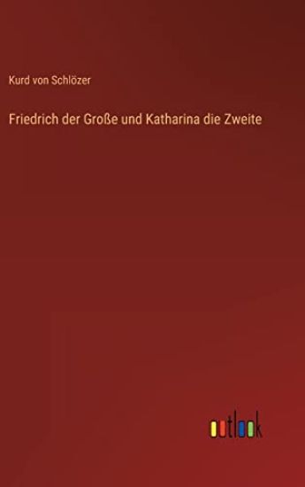 Friedrich der Große und Katharina die Zweite