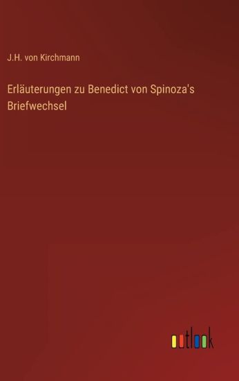 Erläuterungen zu Benedict von Spinoza's Briefwechsel