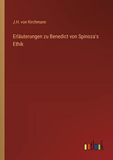 Erläuterungen zu Benedict von Spinoza's Ethik