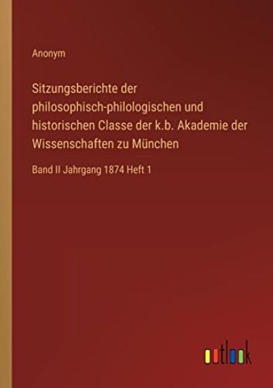 Sitzungsberichte der philosophisch-philologischen und historischen Classe der k.b. Akademie der Wissenschaften zu München