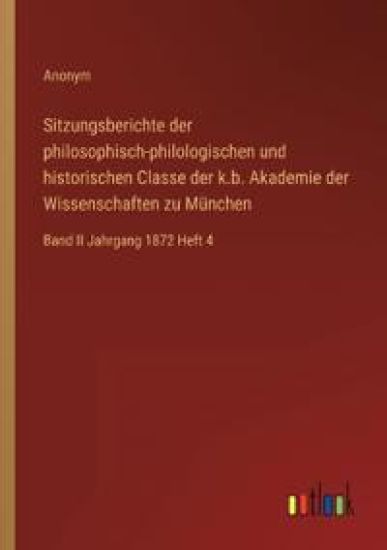 Sitzungsberichte der philosophisch-philologischen und historischen Classe der k.b. Akademie der Wissenschaften zu München