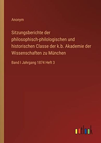 Sitzungsberichte der philosophisch-philologischen und historischen Classe der k.b. Akademie der Wissenschaften zu München