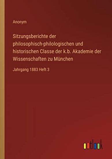 Sitzungsberichte der philosophisch-philologischen und historischen Classe der k.b. Akademie der Wissenschaften zu München