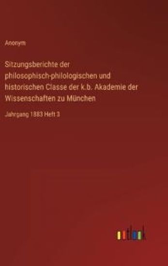 Sitzungsberichte der philosophisch-philologischen und historischen Classe der k.b. Akademie der Wissenschaften zu München