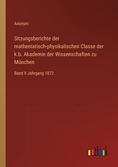 Sitzungsberichte der mathematisch-physikalischen Classe der k.b. Akademie der Wissenschaften zu München