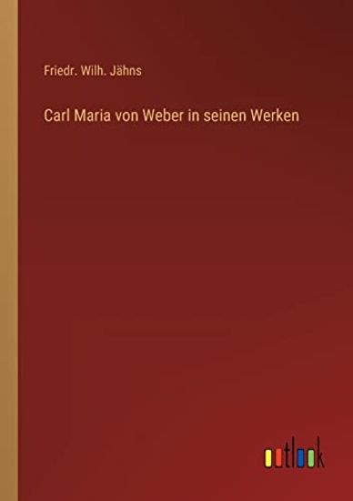 Carl Maria von Weber in seinen Werken