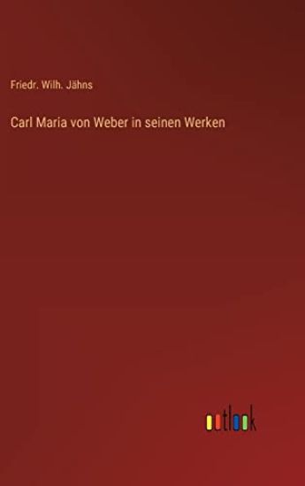 Carl Maria von Weber in seinen Werken