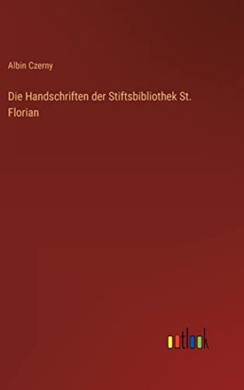 Die Handschriften der Stiftsbibliothek St. Florian