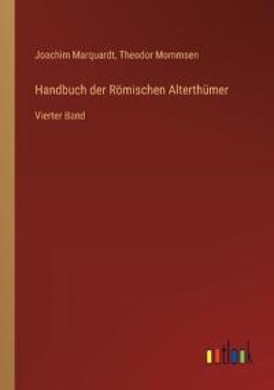 Handbuch der Römischen Alterthümer