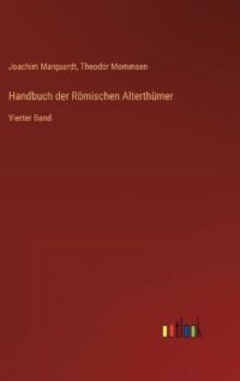 Handbuch der Römischen Alterthümer