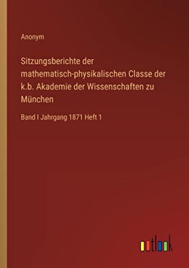 Sitzungsberichte der mathematisch-physikalischen Classe der k.b. Akademie der Wissenschaften zu München