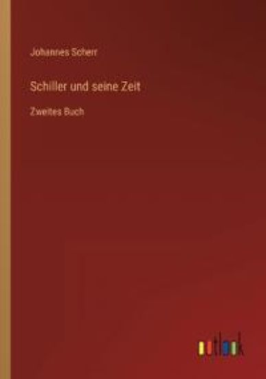 Schiller und seine Zeit
