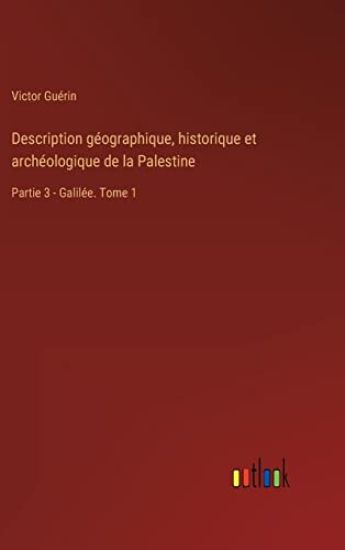 Description géographique, historique et archéologique de la Palestine