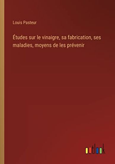 Études sur le vinaigre, sa fabrication, ses maladies, moyens de les prévenir