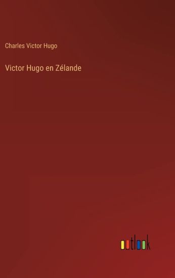 Victor Hugo en Zélande