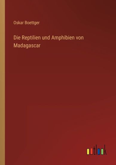 Die Reptilien und Amphibien von Madagascar
