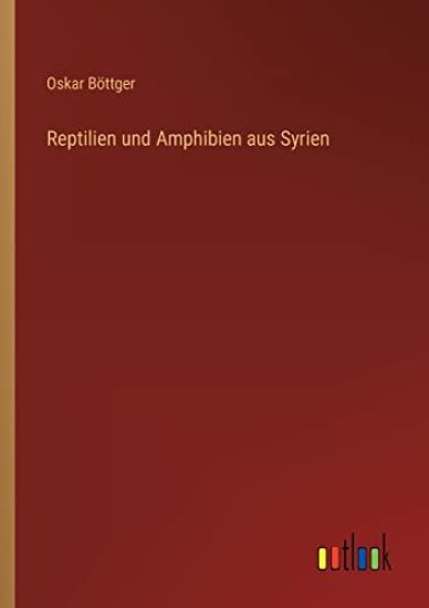 Reptilien und Amphibien aus Syrien