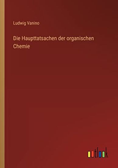 Die Haupttatsachen der organischen Chemie