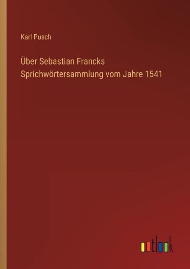 Über Sebastian Francks Sprichwörtersammlung vom Jahre 1541