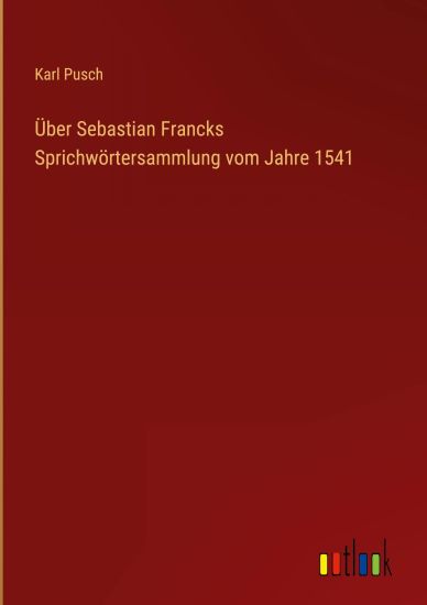Über Sebastian Francks Sprichwörtersammlung vom Jahre 1541