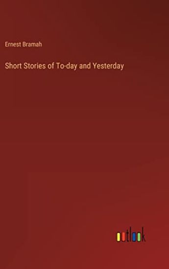 Short Stories of To-day and Yesterday