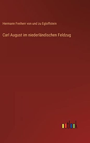 Carl August im niederländischen Feldzug