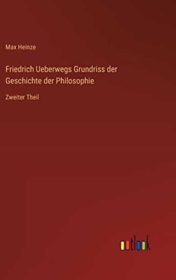 Friedrich Ueberwegs Grundriss der Geschichte der Philosophie