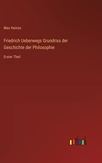 Friedrich Ueberwegs Grundriss der Geschichte der Philosophie